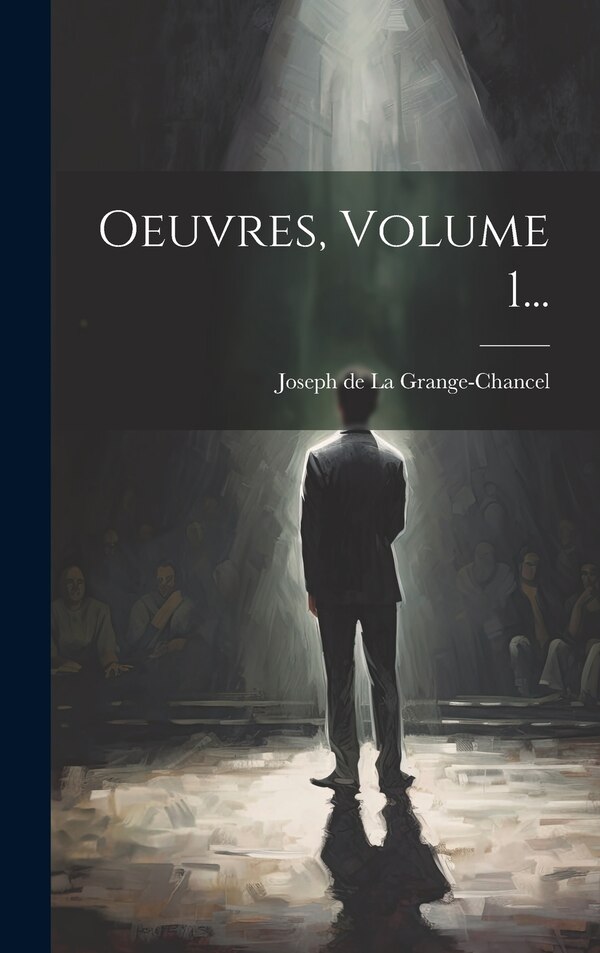 Oeuvres Volume 1. by Joseph De La Grange-chancel, Hardcover | Indigo Chapters