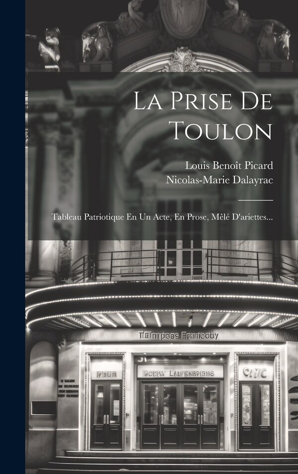 La Prise De Toulon by Louis Benoît Picard, Hardcover | Indigo Chapters