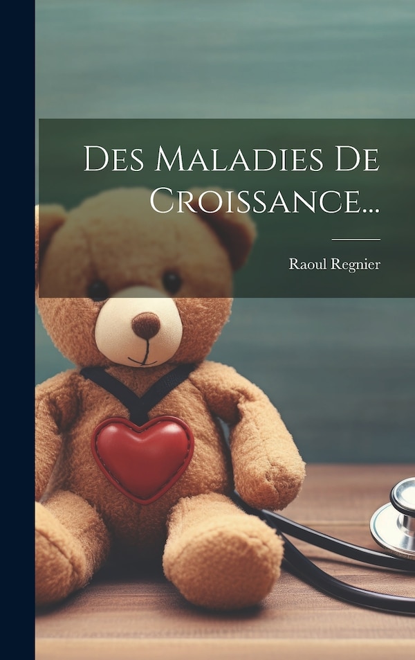 Des Maladies De Croissance. by Raoul Regnier, Hardcover | Indigo Chapters