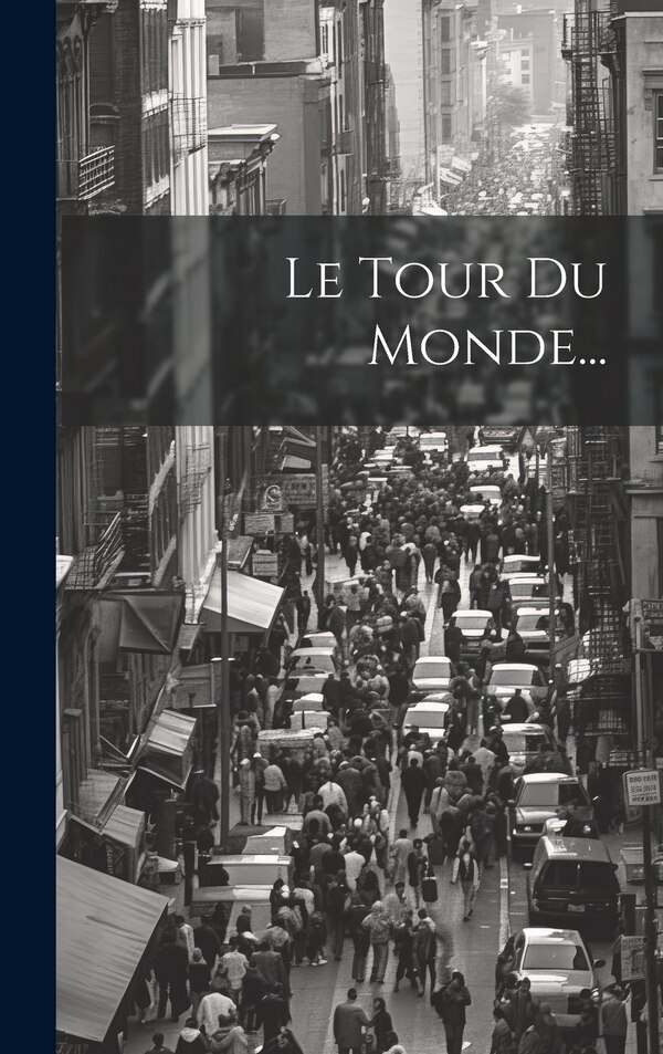 Le Tour Du Monde. by Anonymous, Hardcover | Indigo Chapters