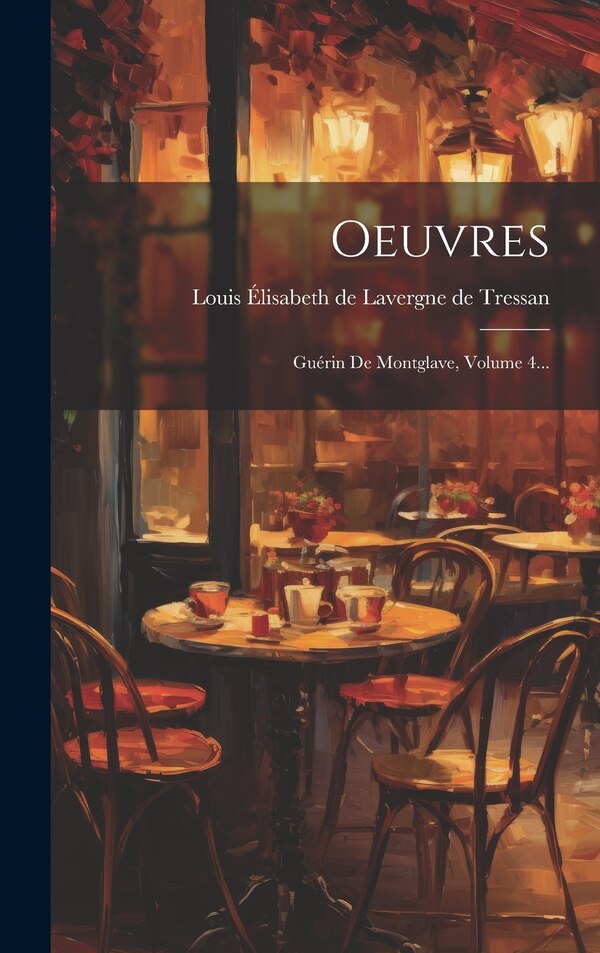 Oeuvres by Louis Élisabeth De Lavergne De Tressan, Hardcover | Indigo Chapters