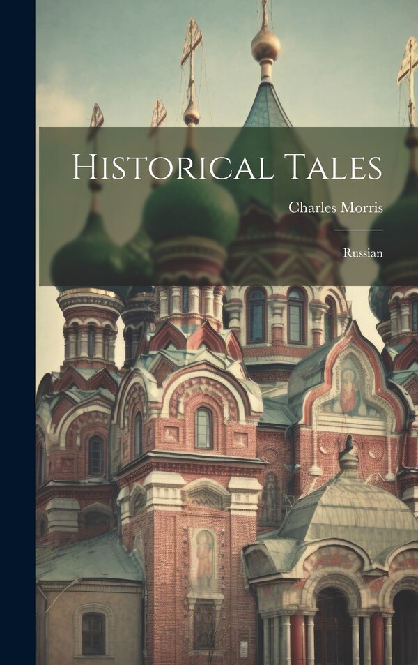 Historical Tales by Charles Morris, Hardcover | Indigo Chapters