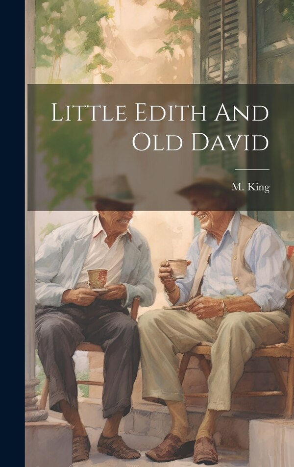 Little Edith And Old David by M King, Hardcover | Indigo Chapters