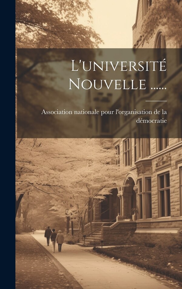 L'université Nouvelle by Association Nationale Pour l'Organisa, Hardcover | Indigo Chapters