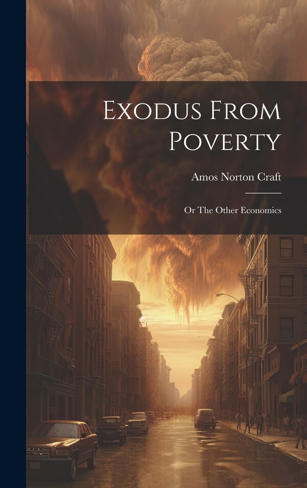 Exodus From Poverty by Amos Norton Craft, Hardcover | Indigo Chapters