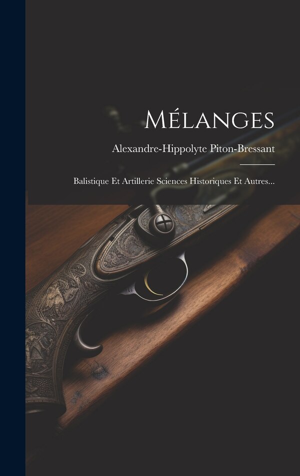 Mélanges by Alexandre-hippolyte Piton-bressant, Hardcover | Indigo Chapters