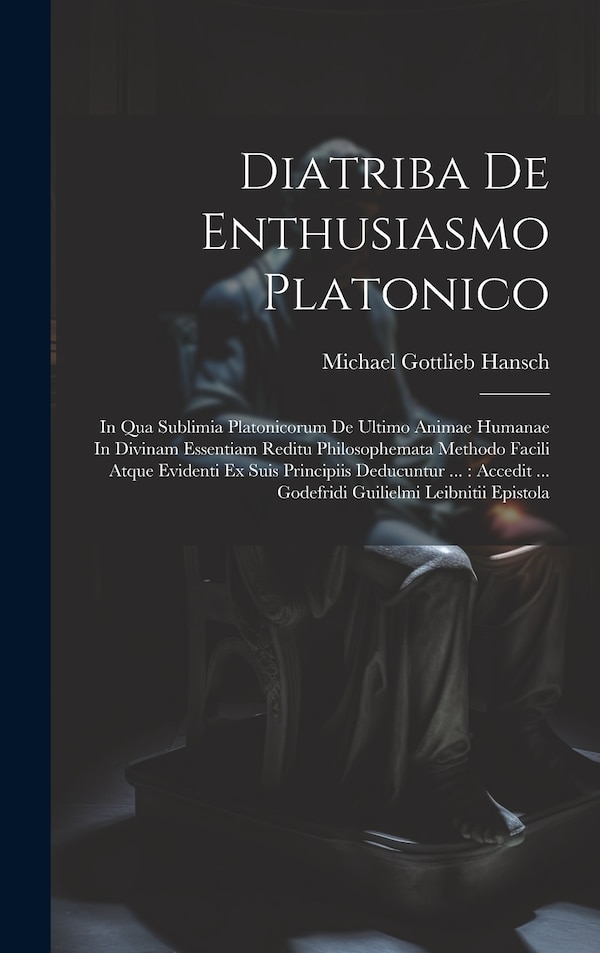Diatriba De Enthusiasmo Platonico by Michael Gottlieb Hansch, Hardcover | Indigo Chapters