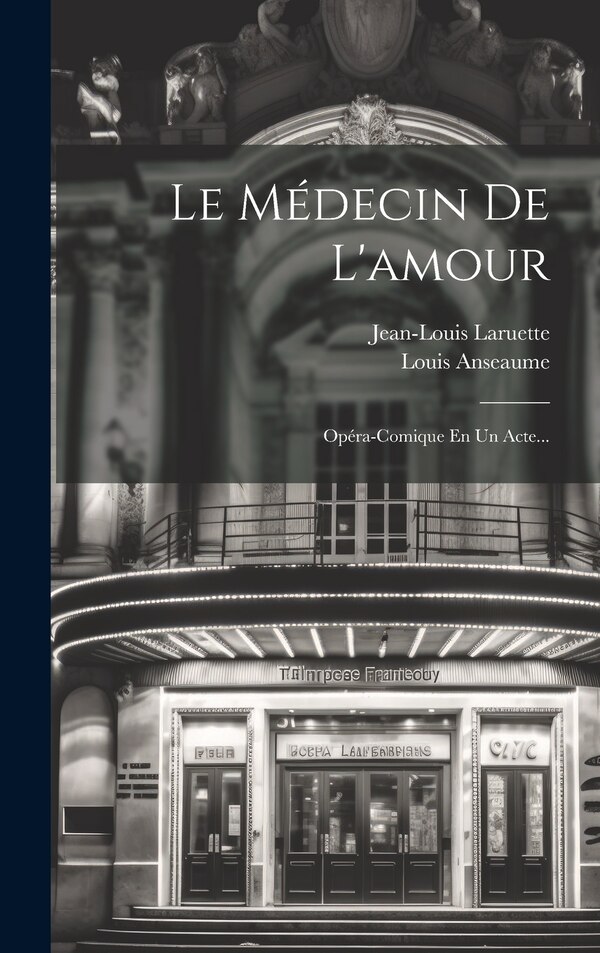 Le Médecin De L'amour by Louis Anseaume, Hardcover | Indigo Chapters