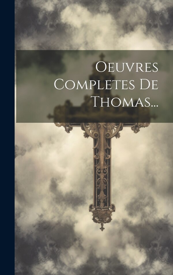 Oeuvres Completes De Thomas. by Anonymous, Hardcover | Indigo Chapters