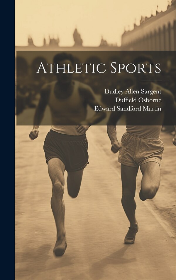 Athletic Sports by Dudley Allen Sargent, Hardcover | Indigo Chapters