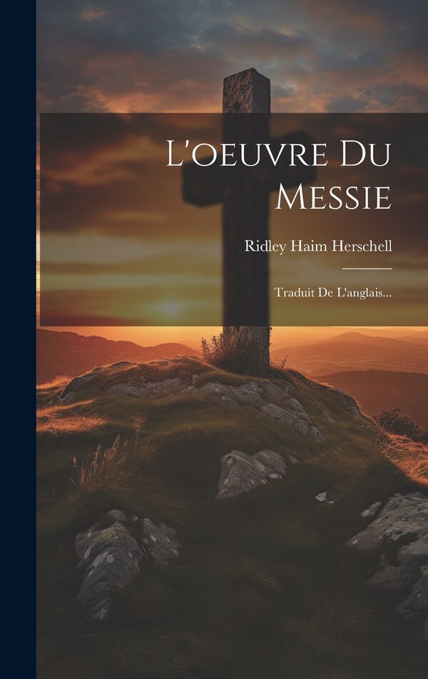 L'oeuvre Du Messie by Ridley Haim Herschell, Hardcover | Indigo Chapters