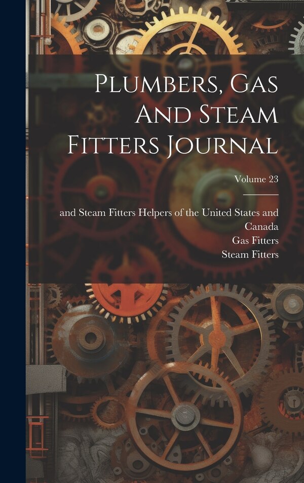 Plumbers Gas And Steam Fitters Journal; Volume 23 by Gas Fitters, Hardcover | Indigo Chapters