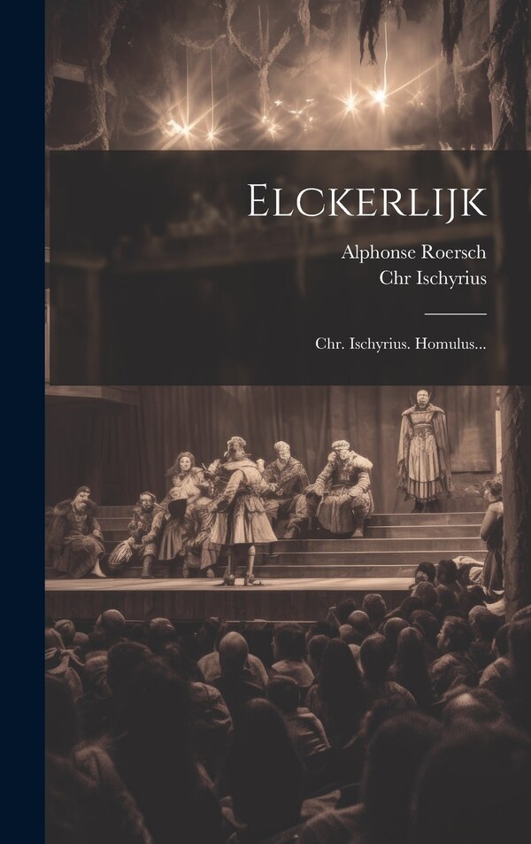 Elckerlijk by Chr Ischyrius, Hardcover | Indigo Chapters