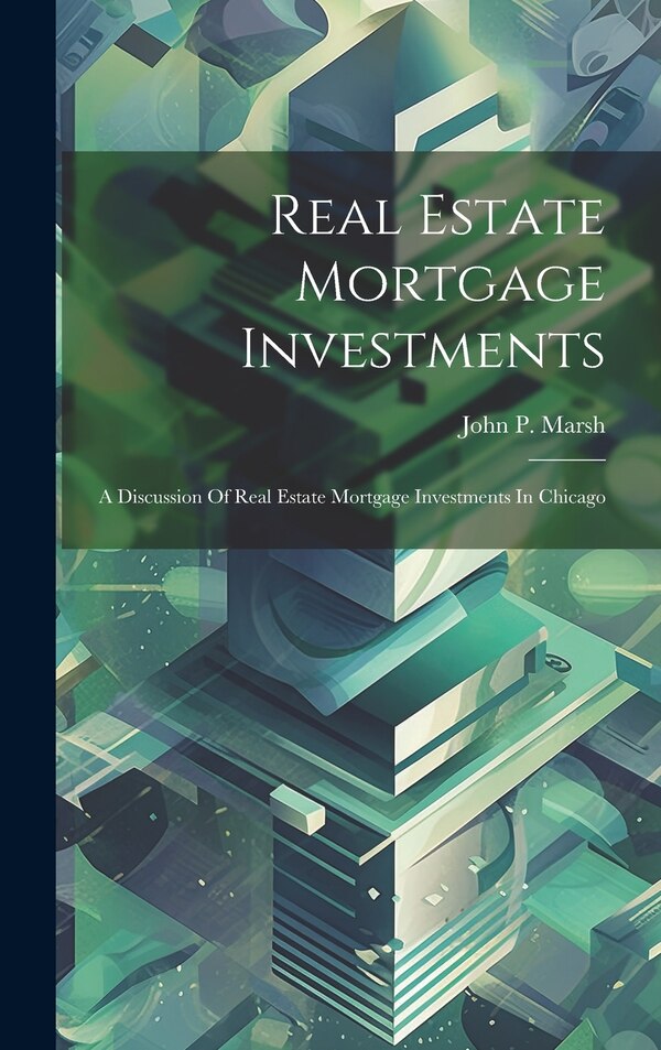 Real Estate Mortgage Investments by John P Marsh, Hardcover | Indigo Chapters