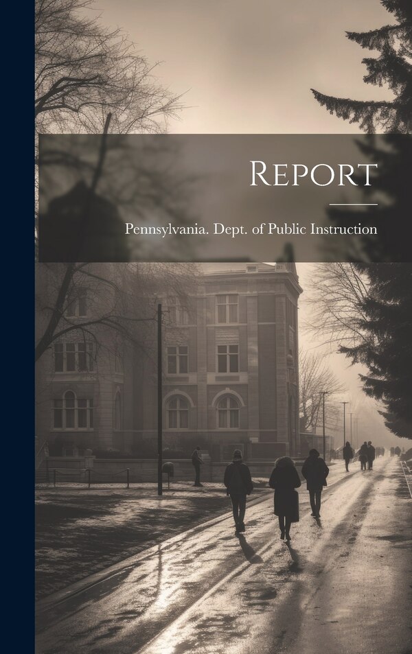 Report by Pennsylvania Dept of Public Instruc, Hardcover | Indigo Chapters
