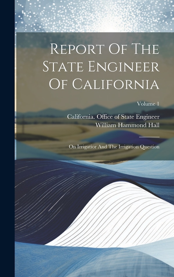 Report Of The State Engineer Of California by California Office of State Engineer, Hardcover | Indigo Chapters