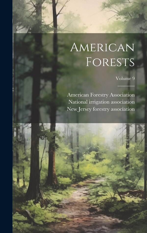 American Forests; Volume 9 by South Jersey Woodmen's Association, Hardcover | Indigo Chapters