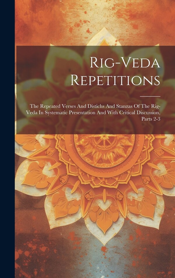Rig-veda Repetitions by Anonymous, Hardcover | Indigo Chapters