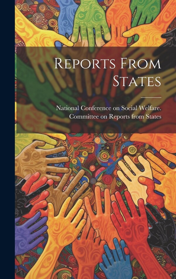 Reports From States by National Conference On Social Welfare, Hardcover | Indigo Chapters