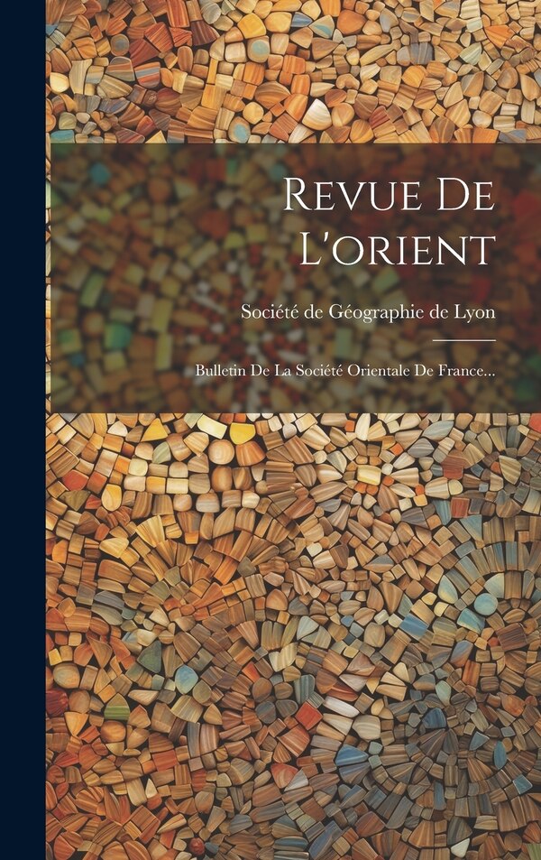 Revue De L'orient by Société De Géographie De Lyon, Hardcover | Indigo Chapters