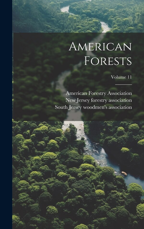 American Forests; Volume 11 by South Jersey Woodmen's Association, Hardcover | Indigo Chapters