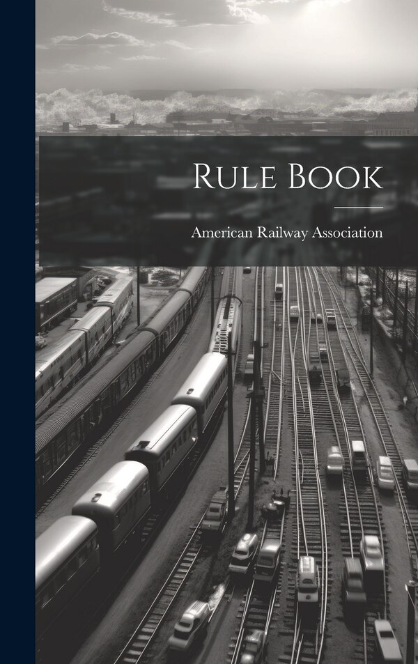 Rule Book by American Railway Association, Hardcover | Indigo Chapters