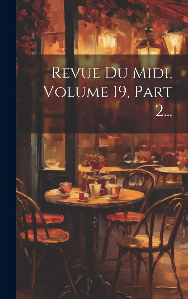 Revue Du Midi Volume 19 Part 2. by Anonymous, Hardcover | Indigo Chapters