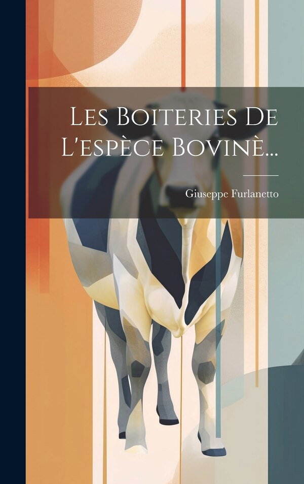 Les Boiteries De L'espèce Bovinè. by Giuseppe Furlanetto, Hardcover | Indigo Chapters