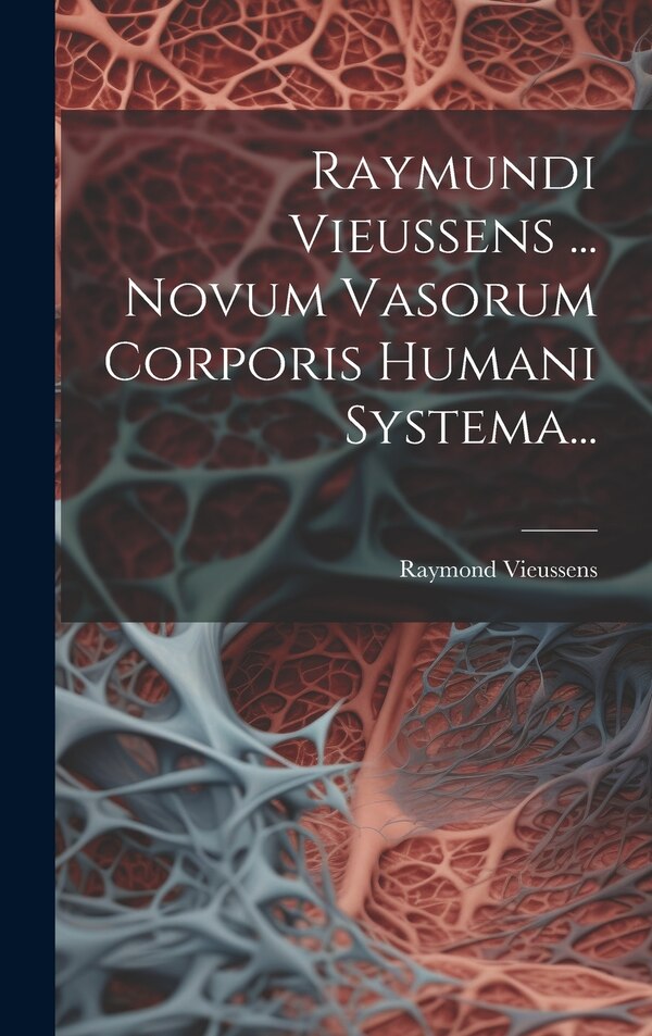 Raymundi Vieussens by Raymond Vieussens, Hardcover | Indigo Chapters