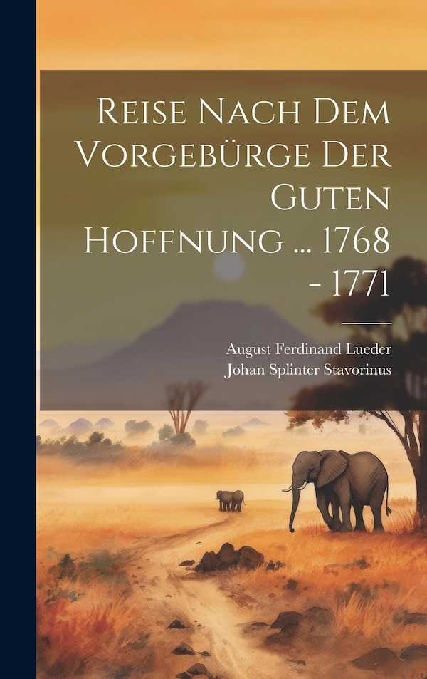 Reise Nach Dem Vorgebürge Der Guten Hoffnung by Johan Splinter Stavorinus, Hardcover | Indigo Chapters