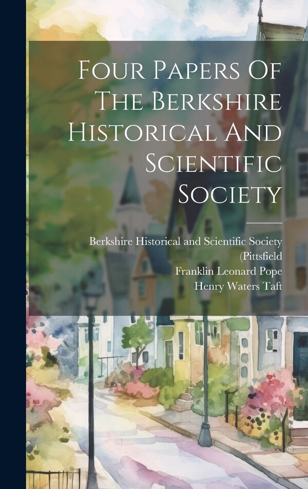 Four Papers Of The Berkshire Historical And Scientific Society by Mass ), Hardcover | Indigo Chapters
