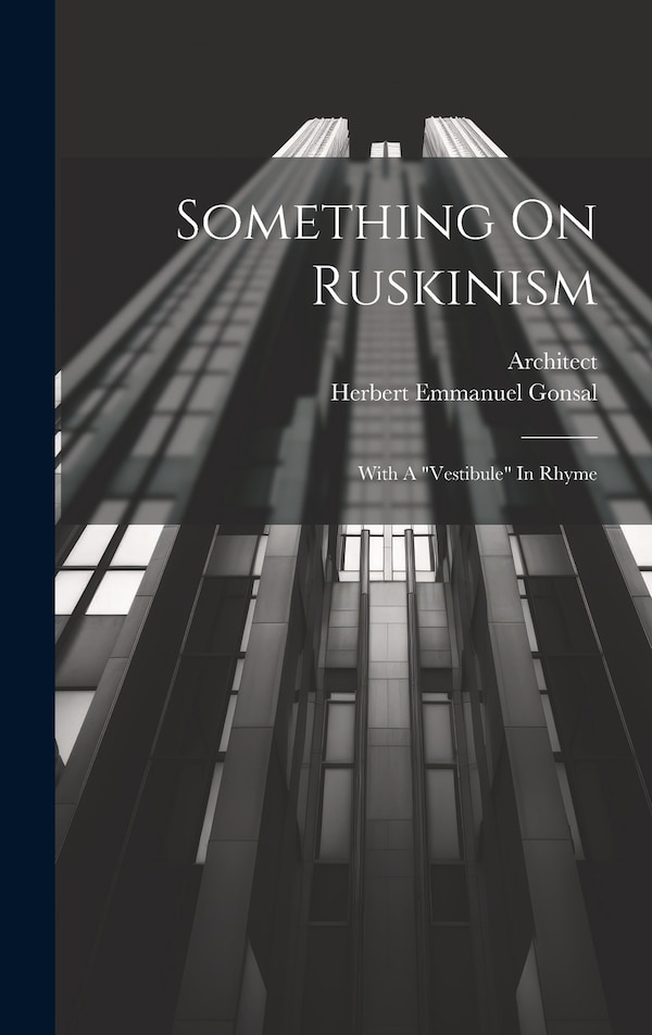 Something On Ruskinism by Architect, Hardcover | Indigo Chapters