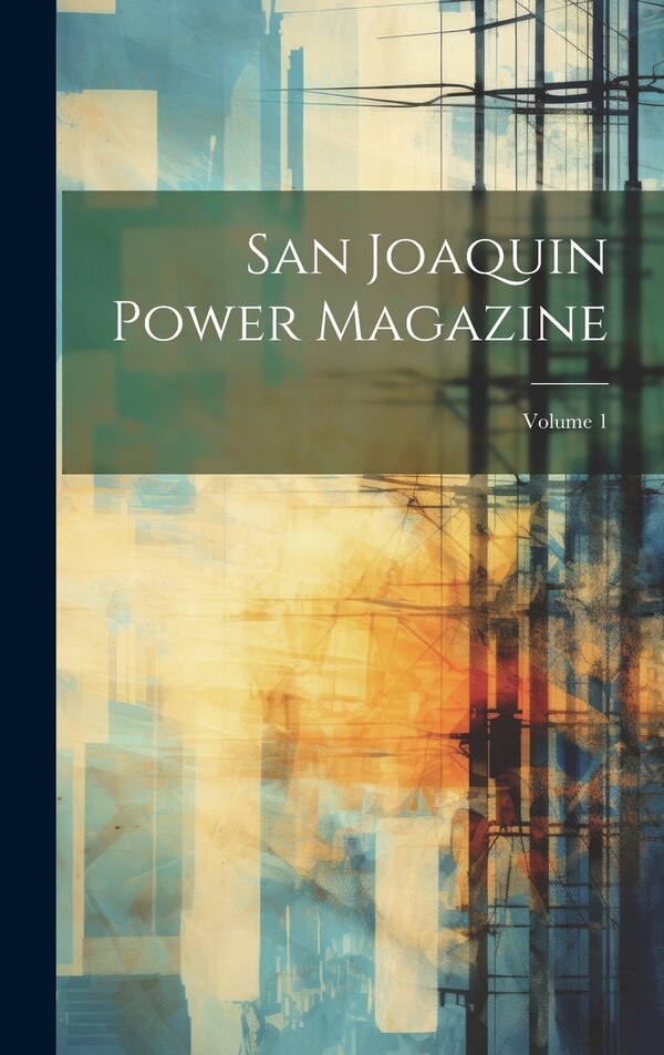 San Joaquin Power Magazine; Volume 1 by Anonymous, Hardcover | Indigo Chapters
