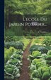 L'ecole Du Jardin Potager. by de Combles, Hardcover | Indigo Chapters