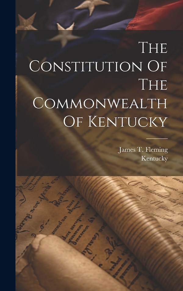 The Constitution Of The Commonwealth Of Kentucky, Hardcover | Indigo Chapters