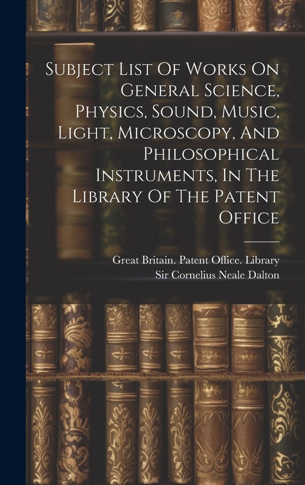 Subject List Of Works On General Science Physics Sound Music Light Microscopy And Philosophical Instruments In The Library Of The | Indigo Chapters