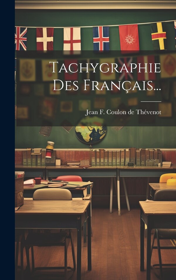 Tachygraphie Des Français. by Jean F Coulon de Thévenot, Hardcover | Indigo Chapters