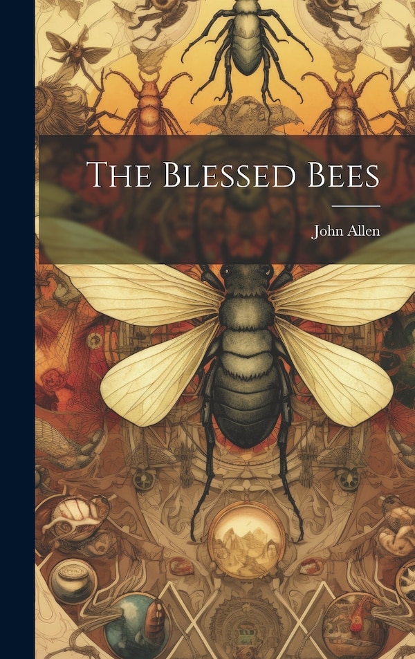 The Blessed Bees by JOHN ALLEN, Hardcover | Indigo Chapters