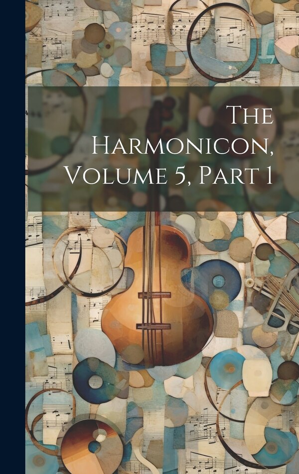 The Harmonicon Volume 5 Part 1 by Anonymous, Hardcover | Indigo Chapters