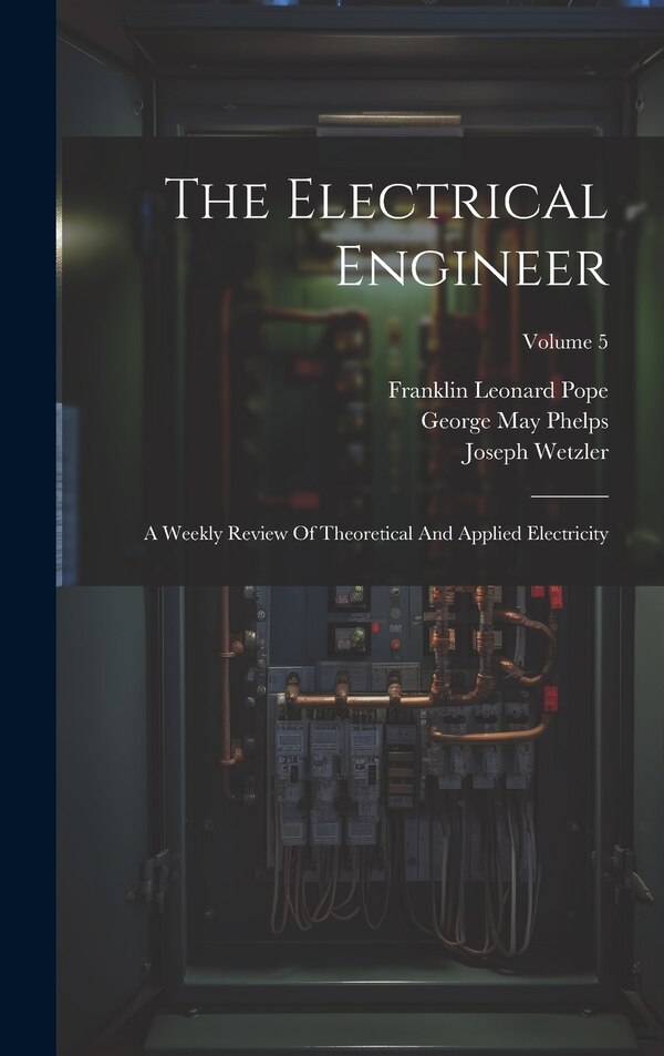 The Electrical Engineer by Franklin Leonard Pope, Hardcover | Indigo Chapters