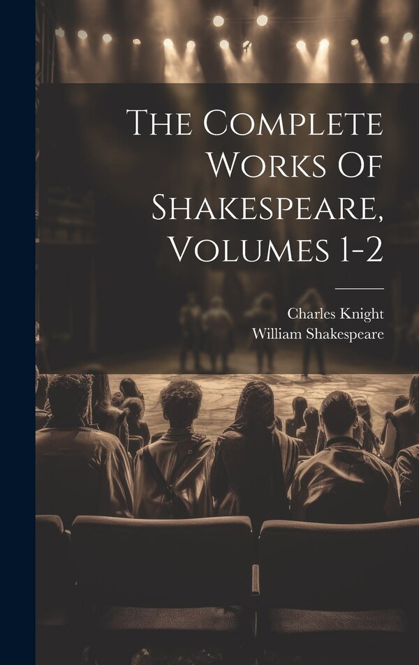 The Complete Works Of Shakespeare Volumes 1-2 by William Shakespeare, Hardcover | Indigo Chapters
