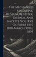 The Mechanics' Magazine Museum Register Journal And Gazette Vol. Xxx October 6th 1838-march 30th 1839 by Anonymous, Hardcover | Indigo Chapters