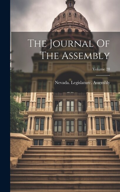 The Journal Of The Assembly; Volume 28 by Nevada Legislature Assembly, Hardcover | Indigo Chapters