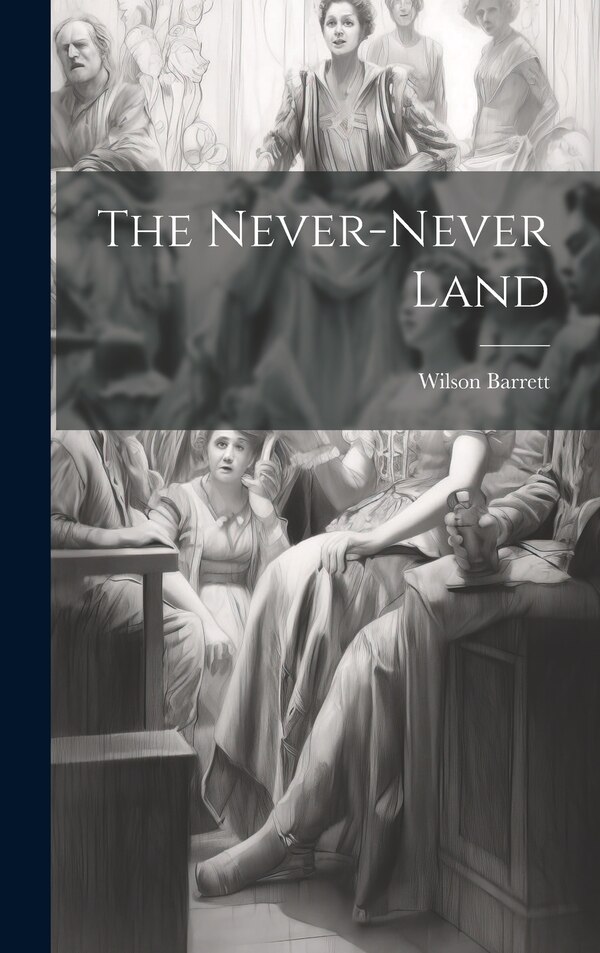 The Never-never Land by Wilson Barrett, Hardcover | Indigo Chapters