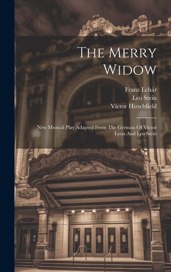 The Merry Widow by Franz Lehár, Hardcover | Indigo Chapters