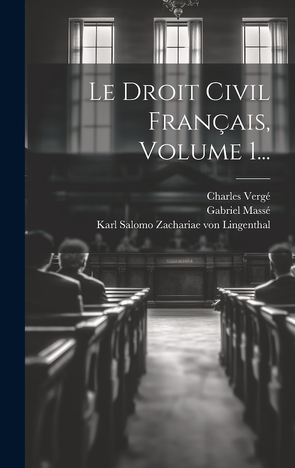 Le Droit Civil Français Volume 1. by Gabriel Massé, Hardcover | Indigo Chapters