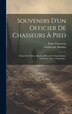 Souvenirs D'un Officier De Chasseurs À Pied by Gustave de ] [boissieu, Hardcover | Indigo Chapters