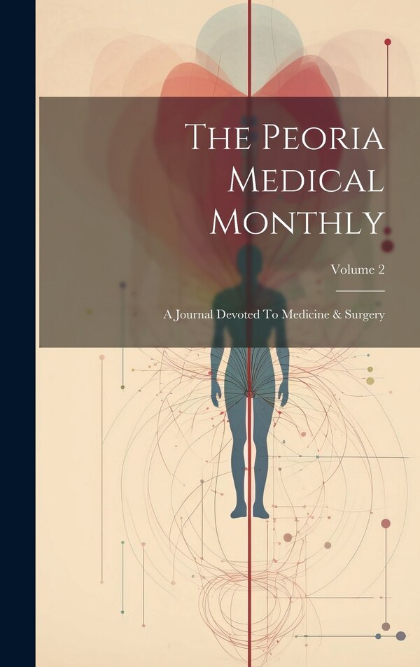 The Peoria Medical Monthly by Anonymous, Hardcover | Indigo Chapters