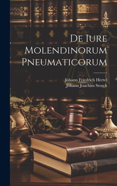 De Iure Molendinorum Pneumaticorum by Johann Friedrich Hertel, Hardcover | Indigo Chapters