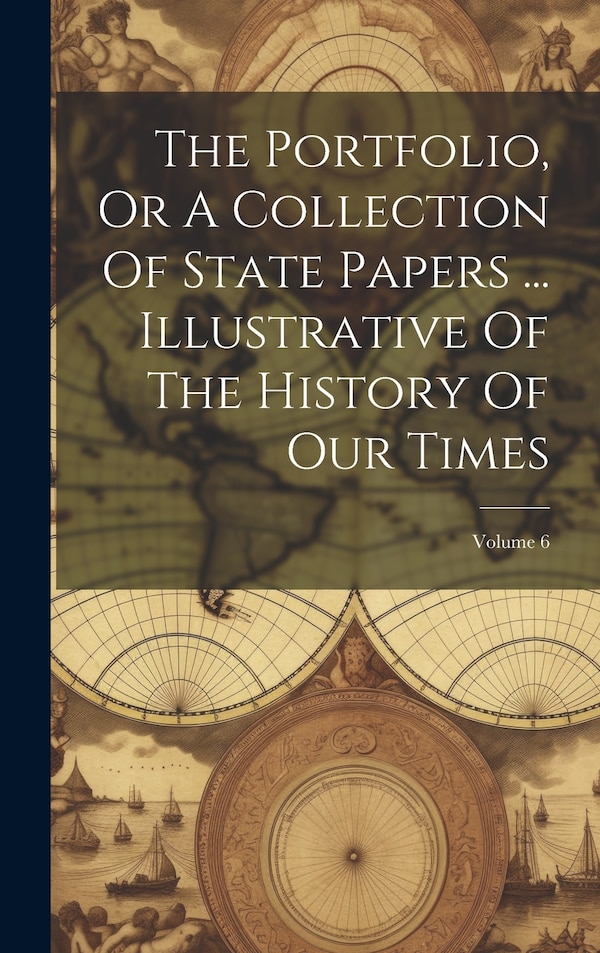 The Portfolio Or A Collection Of State Papers by Anonymous, Hardcover | Indigo Chapters